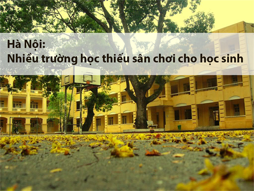 Hà Nội: Nhiều trường học thiếu sân chơi cho học sinh