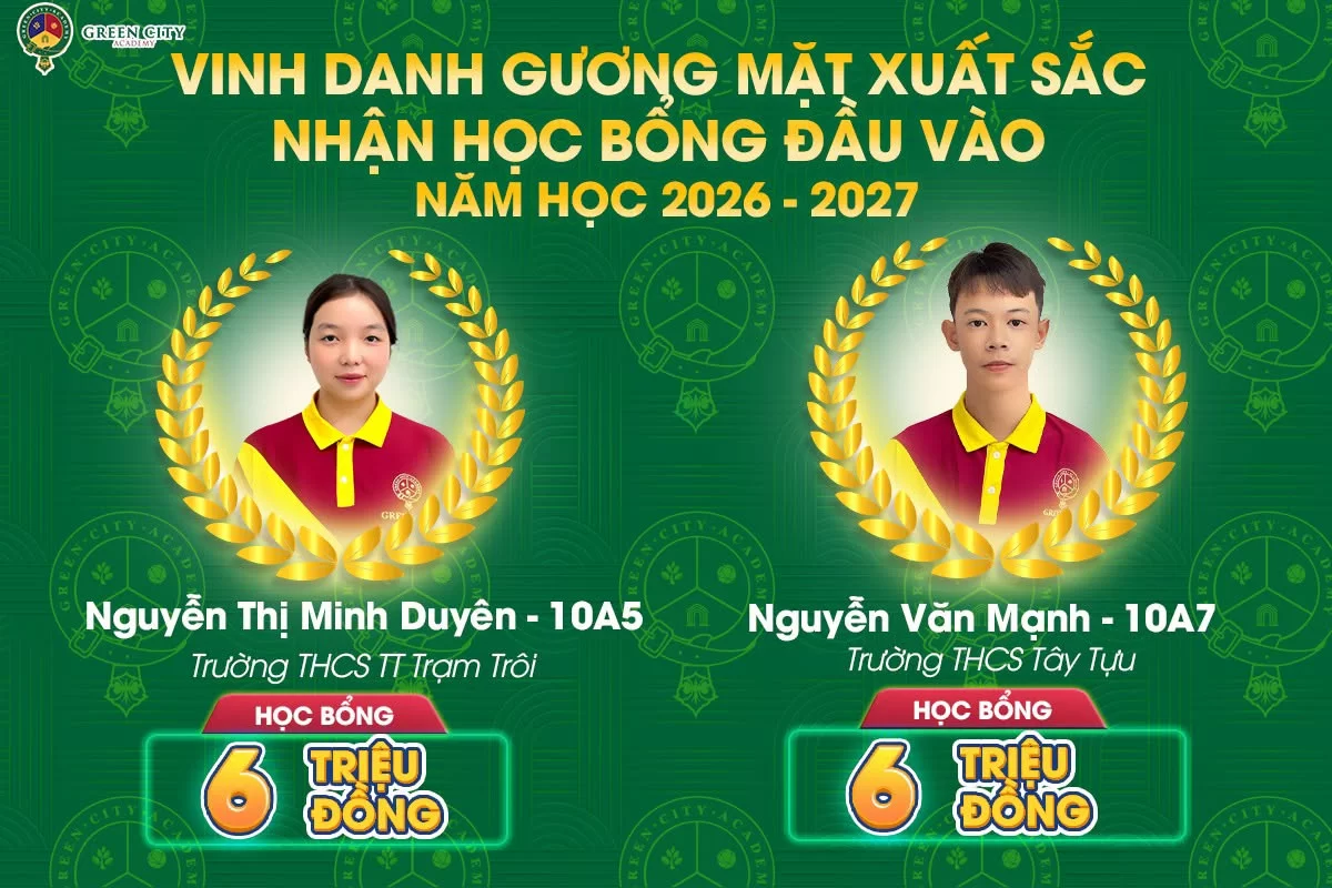Học sinh xuất sắc chinh phục học bổng vào 10 THPT Green City Academy năm học 2026 – 2027 NĂM HỌC 2026 – 2027